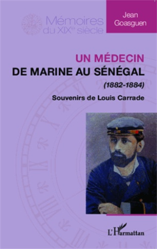 Médecin de marine au Sénégal (1882-1884). Souvenirs de Louis Carrade