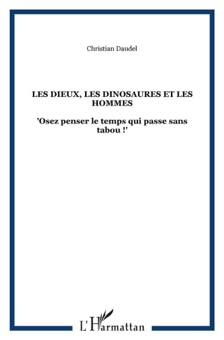 Les dieux, les dinosaures et les hommes. Osez penser le temps qui passe sans tabou !
