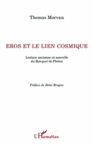 Eros et le lien cosmique. Lecture ancienne et nouvelle du Banquet de Platon