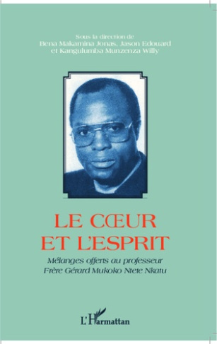 Le coeur et l'esprit. Mélanges offerts au professeur Frère Gérard Mukoko Ntete Nkatu