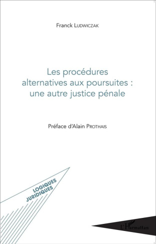 Les procédures alternatives aux poursuites : une autre justice pénale