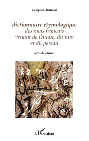 Dictionnaire étymologique des mots français venant de l'arabe, du turc et du persan. 2e édition