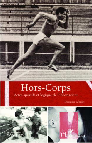 Hors-corps. Actes sportifs et logiques de l'inconscient