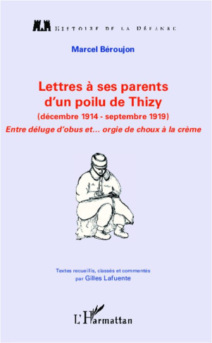 Lettres à ses parents d'un poilu de Thizy (décembre 1914 - septembre 1919). Entre déluge d'obus... e