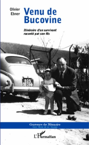 Venu de Bucovine. Itinéraire d'un survivant raconté par son fils