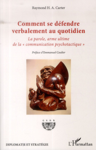 Comment se défendre verbalement au quotidien. La parole, arme ultime de la "communication psychotact