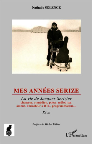 Mes années Serize. La vie de Jacques Serizier