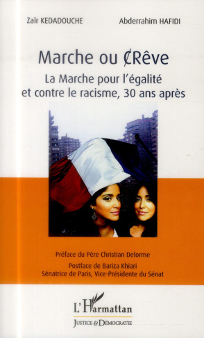 MARCHE OU (C)REVE - LA MARCHE POUR L'EGALITE ET CONTRE LE RACISME, 30 ANS APRES - PREFACE DE PERE CH