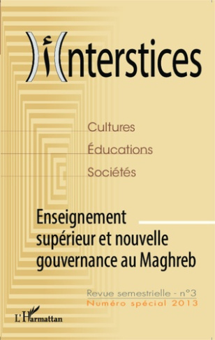 Interstices N° 3 spécial 2013 : Enseignement supérieur et nouvelle gouvernance au Maghreb
