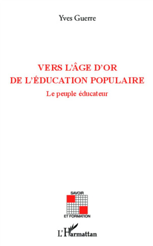 Vers l'âge d'or de l'éducation populaire. Le peuple éducateur