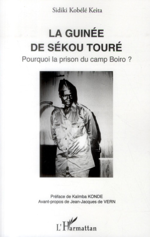 La Guinée de Sékou Touré. Pourquoi la prison du camp Boiro ?