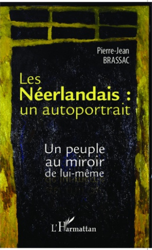 Les Néerlandais : un autoportrait. Un peuple au miroir de lui-même