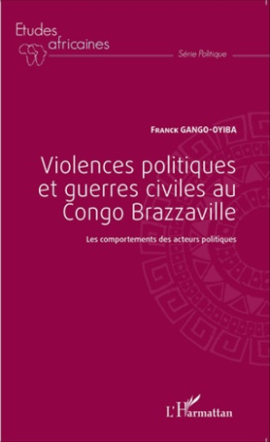Violences politiques et guerres civiles au Congo Brazzaville. Les comportements des acteurs politiqu