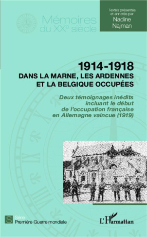 1914-1918 dans la Marne, les Ardennes et la Belgique occupées. Deux témoignages inédits incluant le
