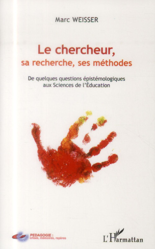 Le chercheur, sa recherche, ses méthodes. De quelques questions épistémologiques aux sciences de l'é