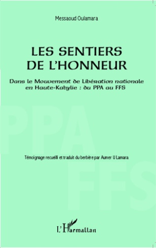 Les sentiers de l'honneur. Dans le Mouvement de Libération nationale en Haute-Kabylie : du PPA au FF