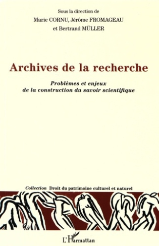 Archives de la recherche. Problèmes et enjeux de la construction du savoir scientifique