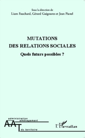 Mutations des relations sociales. Quels futurs possibles ?