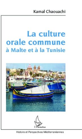 La culture orale commune à Malte et à la Tunisie. Contribution anthropo-linguistique au long débat s