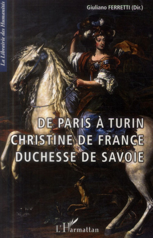 De Paris à Turin Christine de France duchesse de Savoie