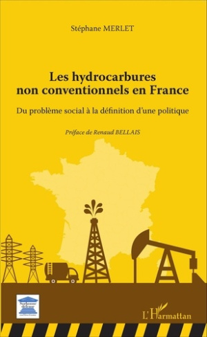 Les hydrocarbures non conventionnels en France. Du problème social à la définition d'une politique