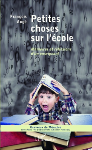 Petites choses sur l'école. Mémoires et réflexions d'un enseignant