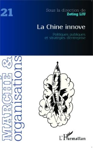 Marché et Organisations N° 21 : La Chine innove. Politiques publiques et stratégies d'entreprise