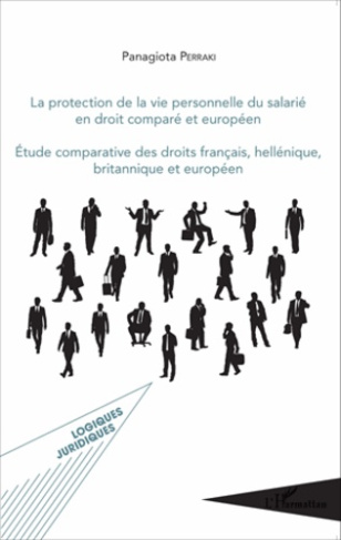 La protection de la vie personnelle du salarié en droit comparé européen. Etude comparative des droi