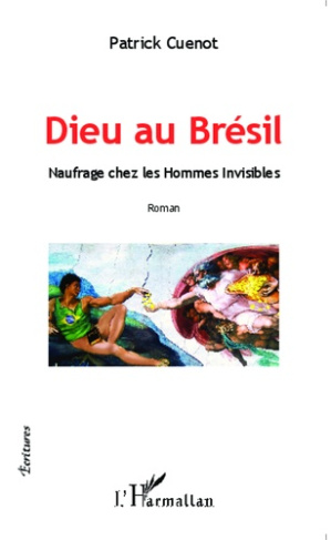 Dieu au Brésil. Naufrage chez les hommes invisibles
