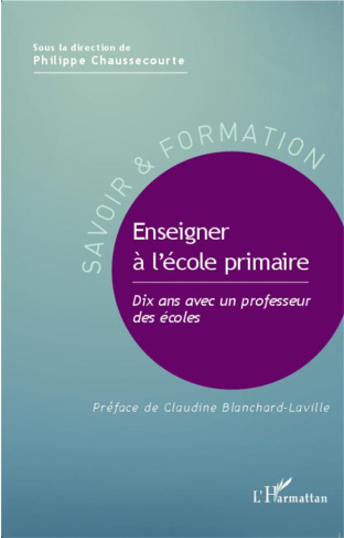 Enseigner à l'école primaire. Dix ans avec un professeur des écoles