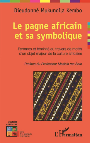 Le pagne africain et sa symbolique. Femmes et féminités au travers de motifs d'un objet majeur de la