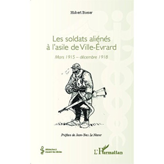 Les soldats aliénés à l'asile de Ville-Evrard. Mars 1915 - décembre 1918