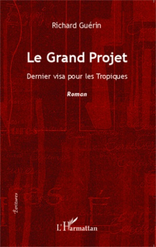 Le Grand Projet. Dernier visa pour les Tropiques