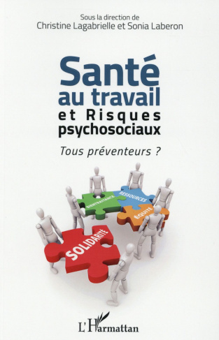 Santé au travail et risques psychosociaux. Tous préventeurs ?