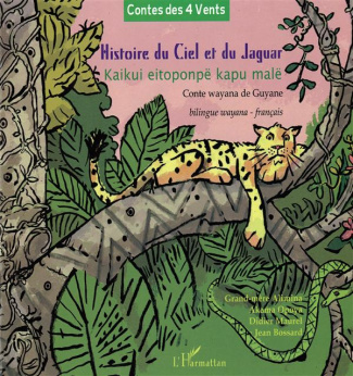 Histoire du ciel et du jaguar. Conte wayana de Guyane