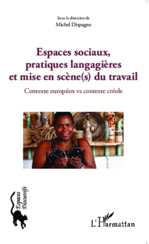 Espaces sociaux, pratiques langagières et mise en scène(s) du travail. Contexte européen vs contexte