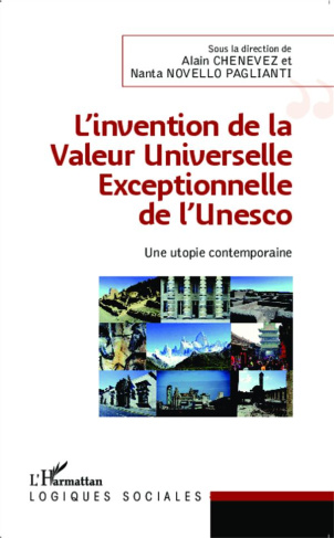 L'invention de la valeur universelle exceptionnelle de l'Unesco. Une utopie contemporaine