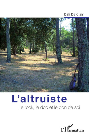 L'altruiste. Le rock, le doc et le don de soi