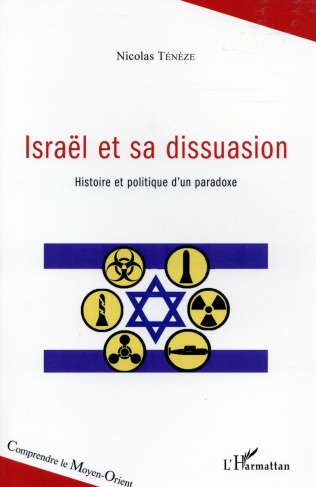 Israël et sa dissuasion. Histoire et politique d'un paradoxe