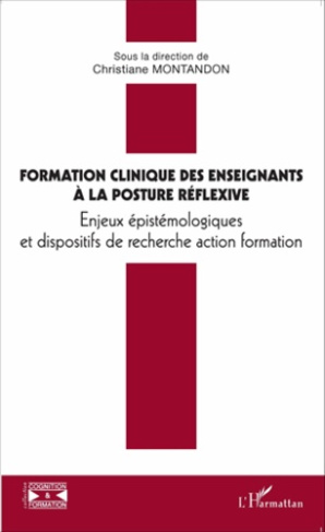 Formation clinique des enseignants à la posture réflexive. Enjeux épistémologiques et dispositifs de