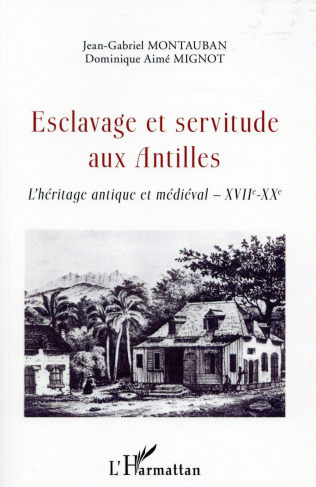 Esclavage et servitude aux Antilles. L'héritage antique et médiéval XVIIe-XXe