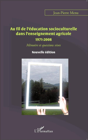 Au fil de l'éducation socioculturelle dans l'enseignement agricole (1971-2008). Mémoire et questions