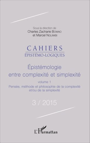 Cahiers épistémo-logiques N° 3/2015 : Epistémologie entre complexité et simplexité. Volume 1, Pensée