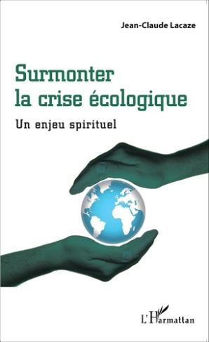 Surmonter la crise écologique. Un enjeu spirituel