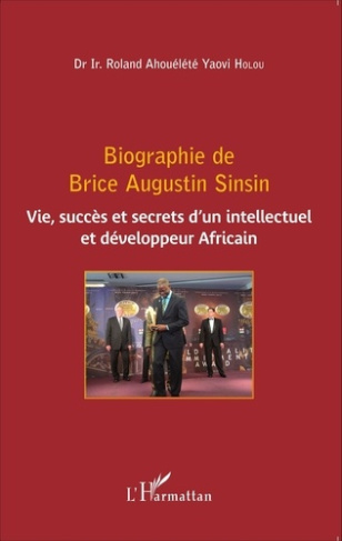 Biographie de Brice Augustin Sinsin. Vie, succès et secrets d'un intellectuel et développeur Africai