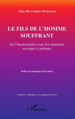 Le fils de l'homme souffrant. De l'intertextualité à une Foi chrétienne mystique et politique