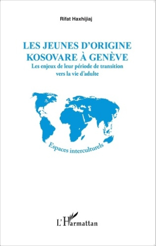 Les jeunes d'origine kosovare à Genève. Les enjeux de leur période de transition vers la vie d'adult
