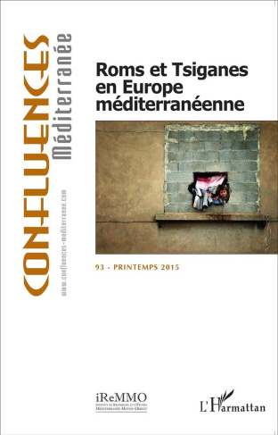 Confluences Méditerranée N° 93, Printemps 2015 : Roms et Tsiganes en Europe méditerranéenne