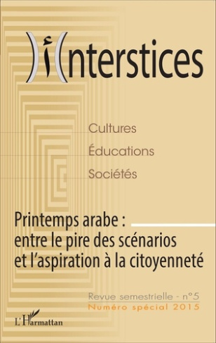 Interstices N° 5, Janvier-juin 2015 : Printemps arabe : entre le pire des scénarios et l'aspiration