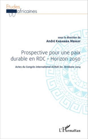 Prospective pour une paix durable en RDC - Horizon 2050. Acte du Congrès international ACRoK inc. Br